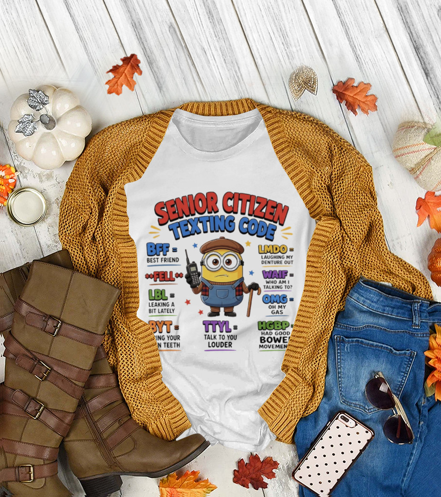 Senior Citizen Texting Code Minion BFF LMDO LBL OMG HGBP TTYL T-Shirt