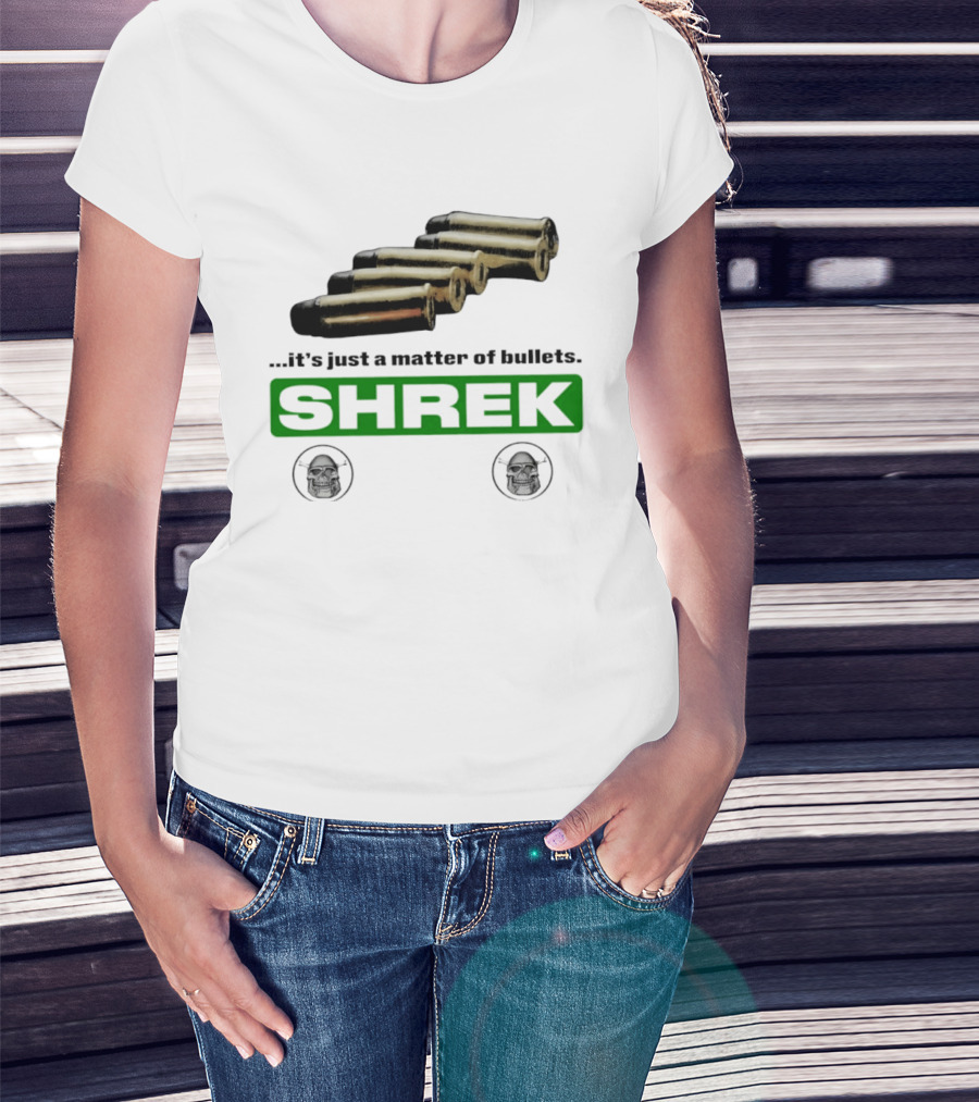 Shrek It's Just A Matter Of Bullets With Bullet T-Shirt