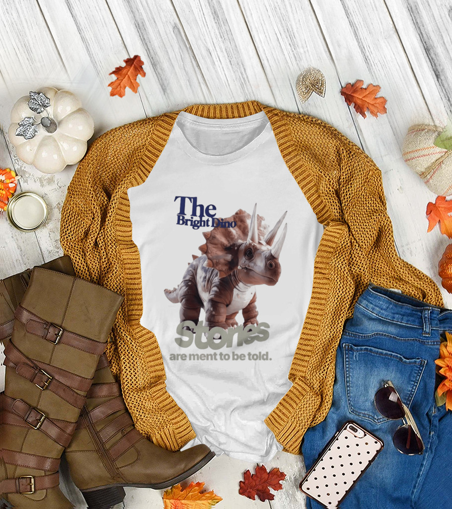 The Bright Dino Stories Meant To Be Told T-Shirt