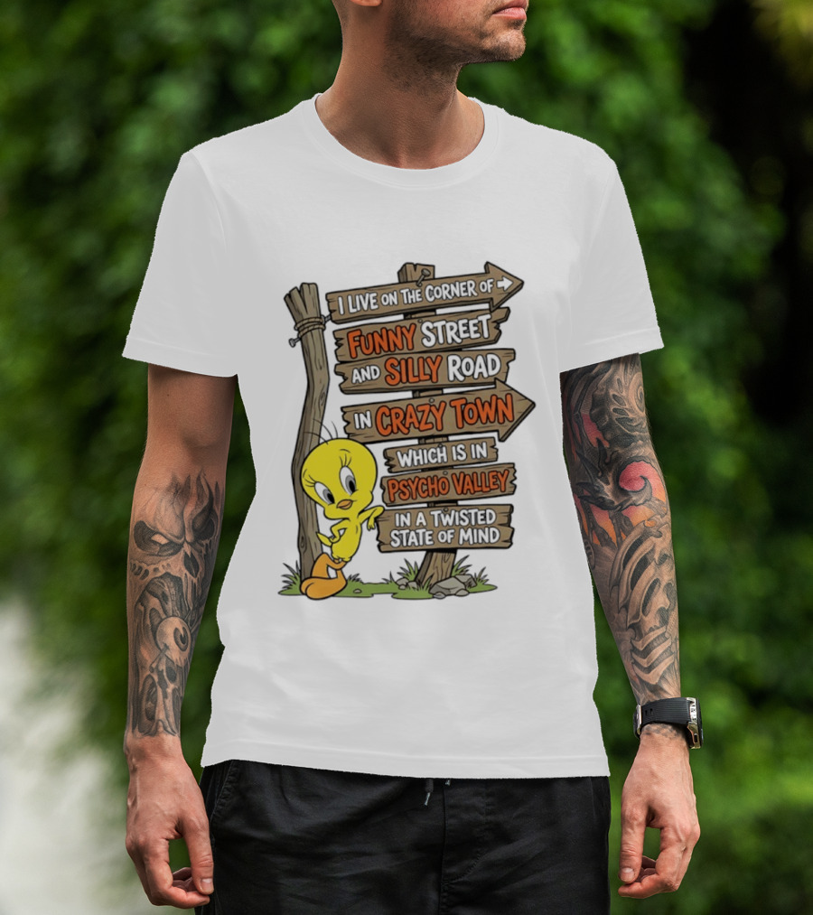 Tweety Bird Funny Street Silly Road Crazy Town Psycho Valley Twisted State Of Mind T-Shirt