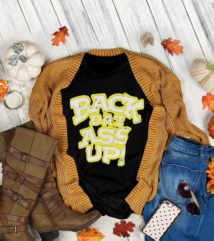 Back Dat Ass Up! T-Shirt