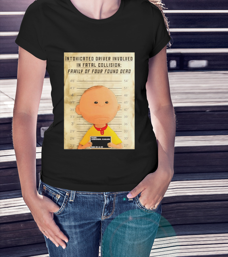 Caillou Intoxicated Driver Fatal Collision Shot T-Shirt