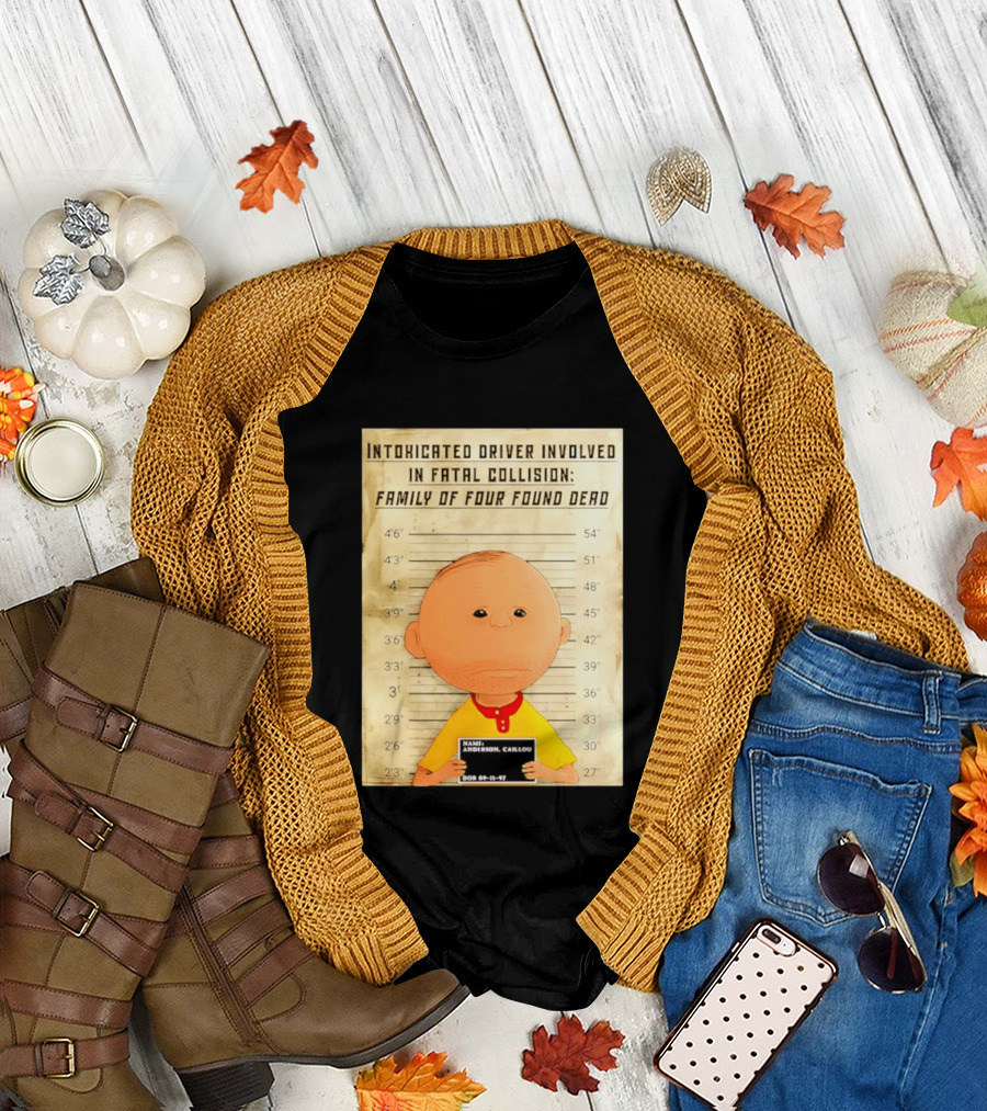 Caillou Intoxicated Driver Fatal Collision Shot T-Shirt