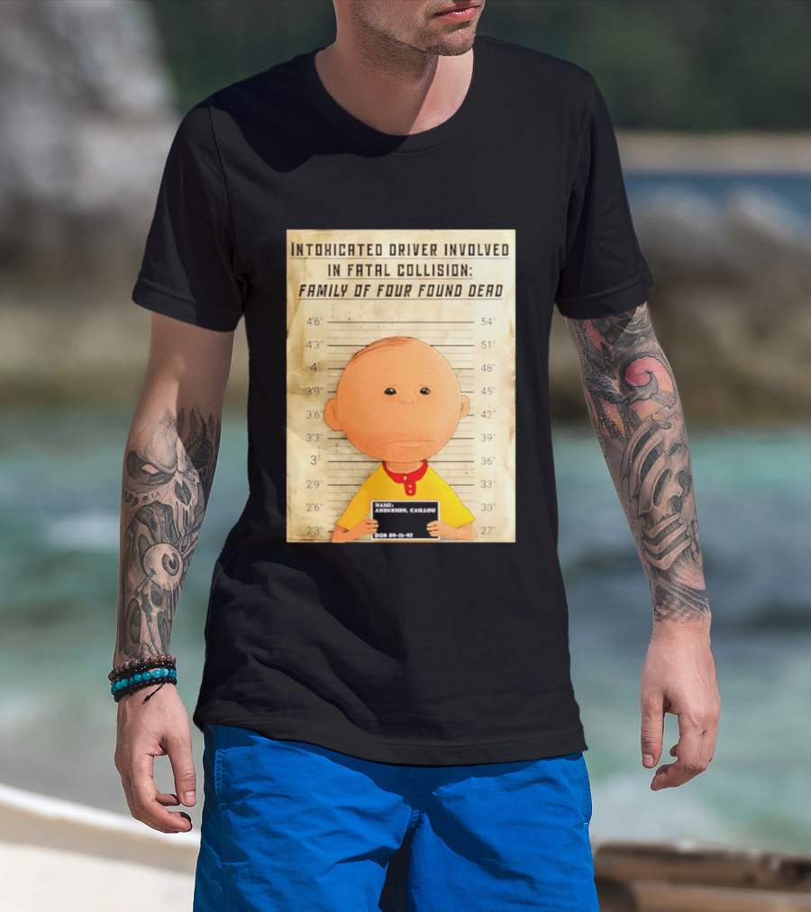 Caillou Intoxicated Driver Fatal Collision Shot T-Shirt