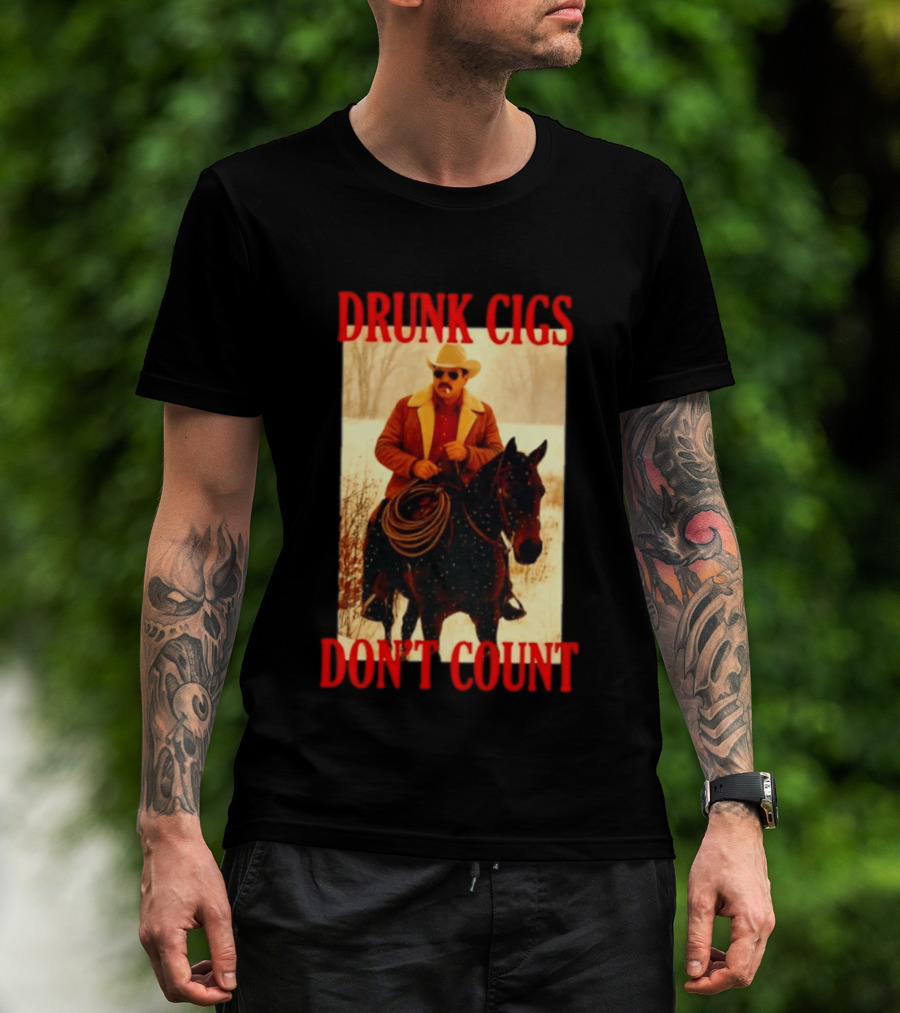 Drunk Cigs Don't Count Cowboy On Horse Snow Scene T-Shirt