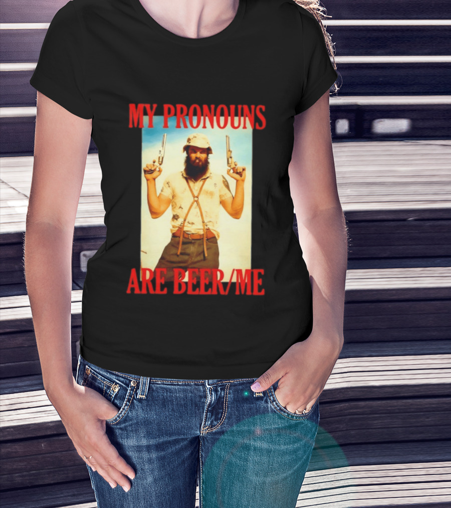 My Pronouns Are Beer Me Funny Guns And Bearded Man T-Shirt