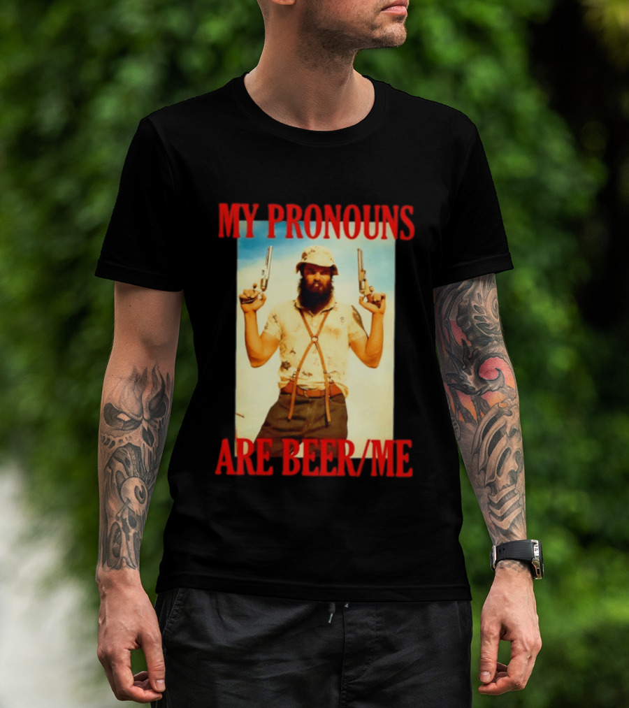 My Pronouns Are Beer Me Funny Guns And Bearded Man T-Shirt