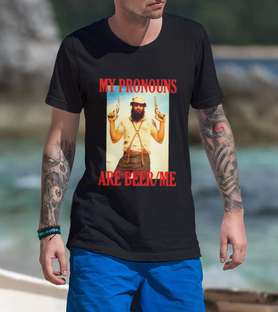 My Pronouns Are Beer Me Funny Guns And Bearded Man T-Shirt