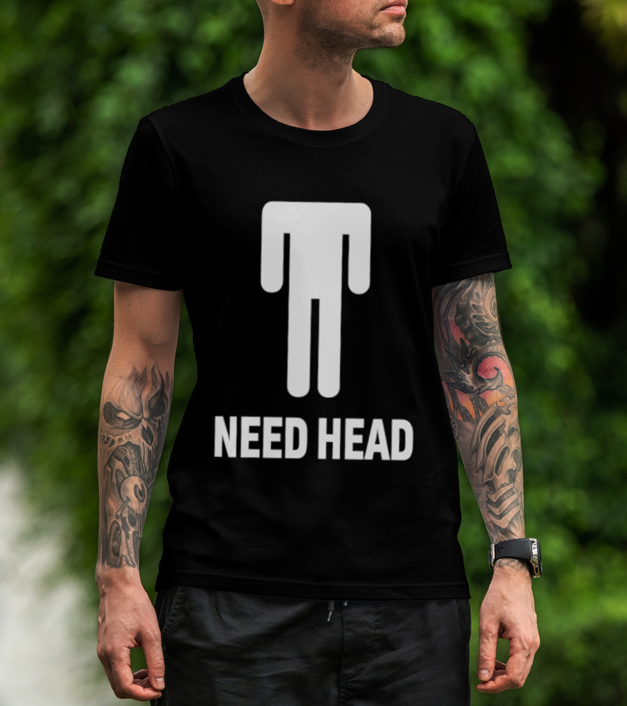 Need Head Humor Adult Sarcastic Iconic Figure T-Shirt