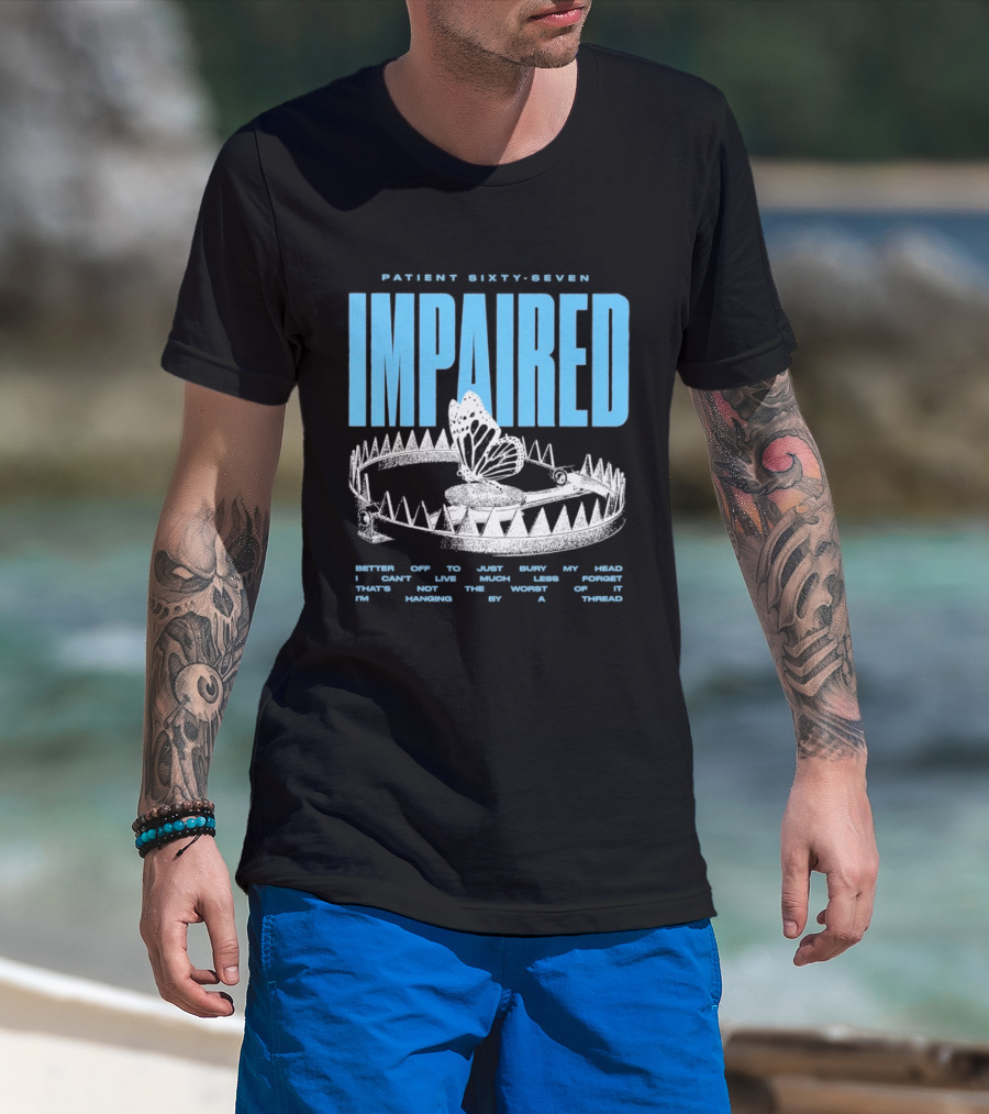 Patient Sixty Seven Impaired Butterfly Trap Stay Out Of Harm Wrap My Head T-Shirt