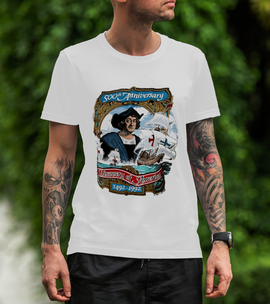 500th Anniversary 1492 1992 Discovery Of America With Christopher Columbus And Historic Ships T-Shirt