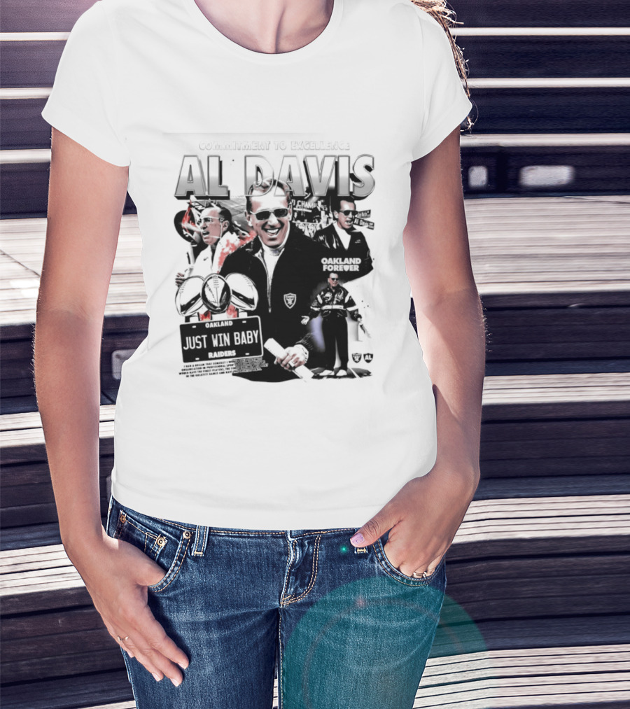 Al Davis Just Win Baby Commitment To Excellence Oakland Forever 2026 T-Shirt
