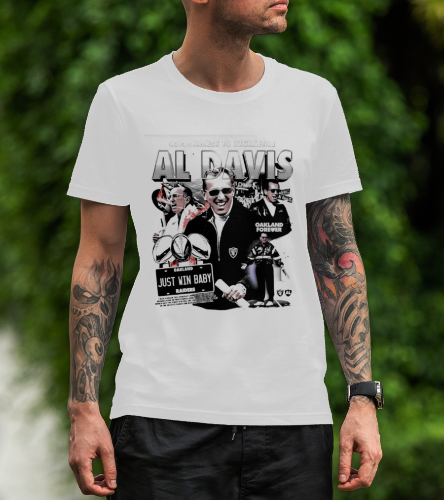 Al Davis Just Win Baby Commitment To Excellence Oakland Forever 2026 T-Shirt
