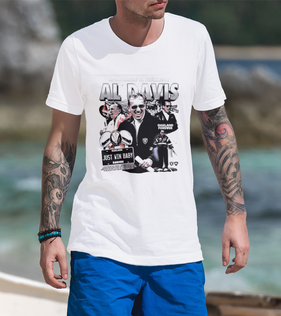 Al Davis Just Win Baby Commitment To Excellence Oakland Forever 2026 T-Shirt