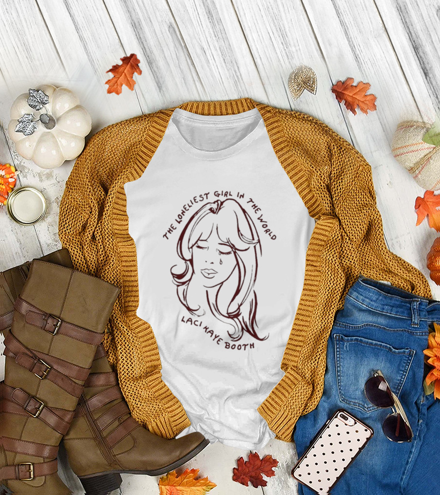 Laci Kaye Booth The Loneliest Girl In The World T-Shirt