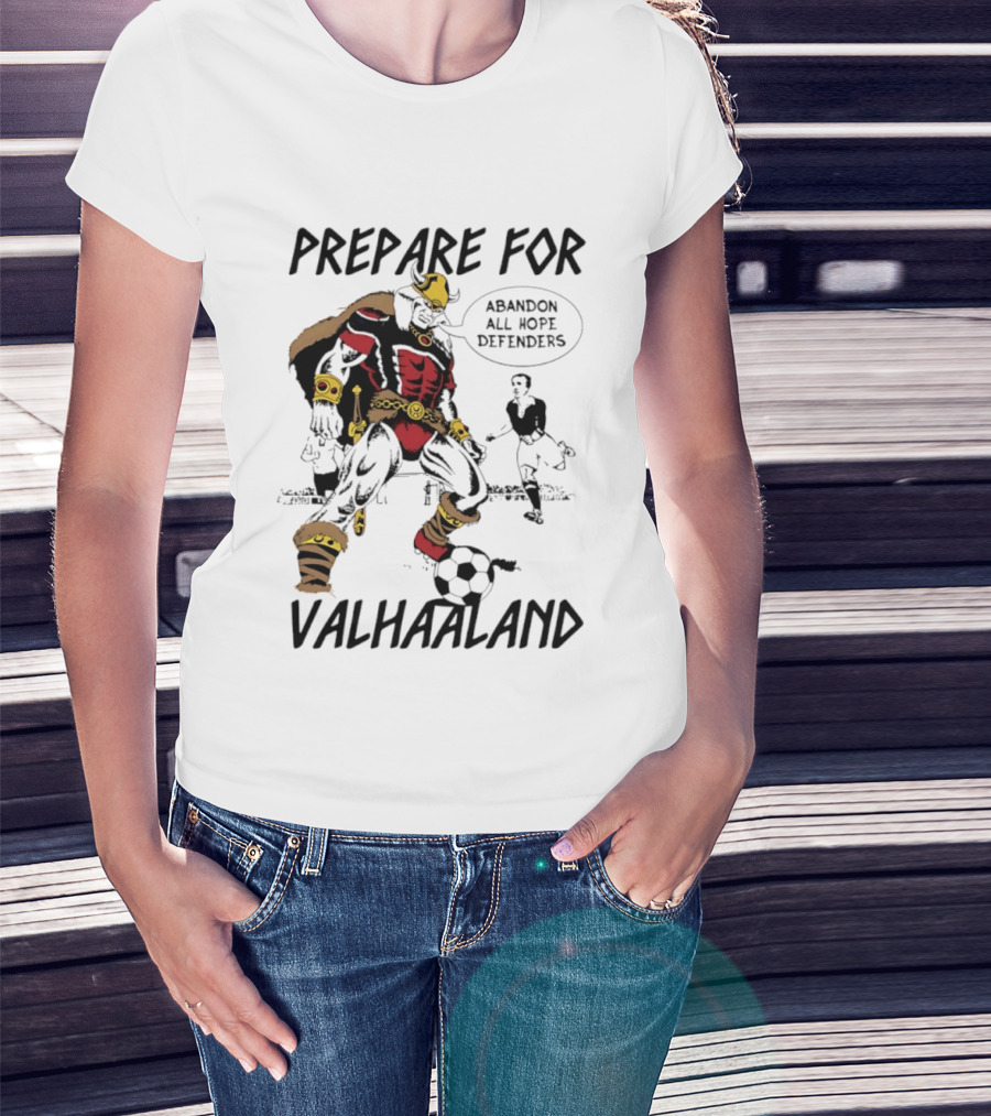 Prepare For Valhaaland Abandon All Hope Defenders T-Shirt