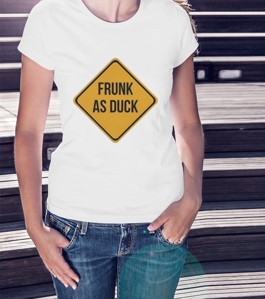 Frunk As Duck Drunk Humor Pun Sign T-Shirt