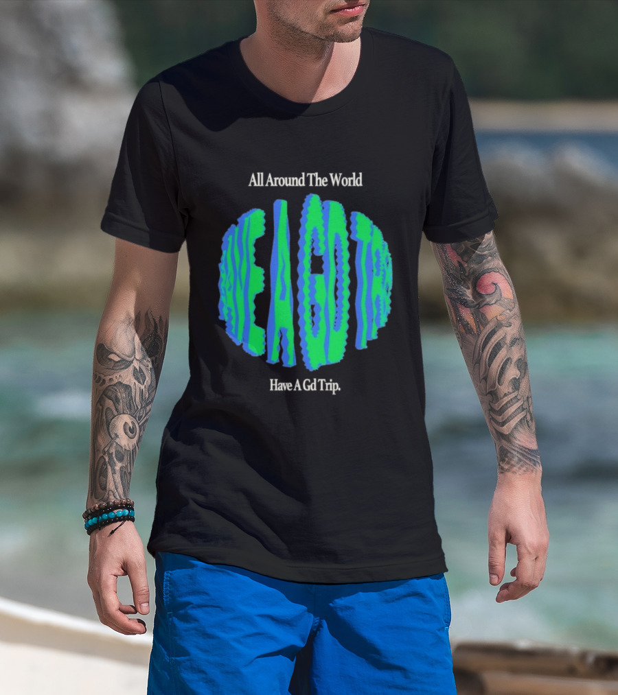 All Around The World Have A GD Trip Travel Globe T-Shirt