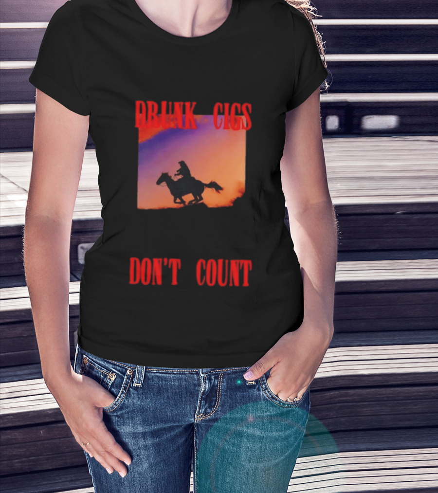 Drunk Cigs Don't Count Cowboy Horse Western T-Shirt