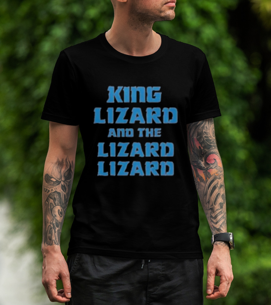 King Lizard And The Lizard Lizard Lizard T-Shirt