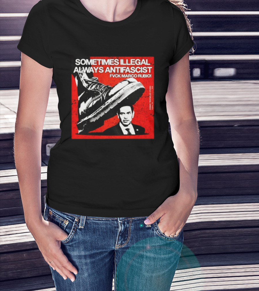 Sometimes Illegal Always Antifascist Fvck Marco Rubio Boot Political Activism Cosmic X Vertiales Studio 2023 T-Shirt