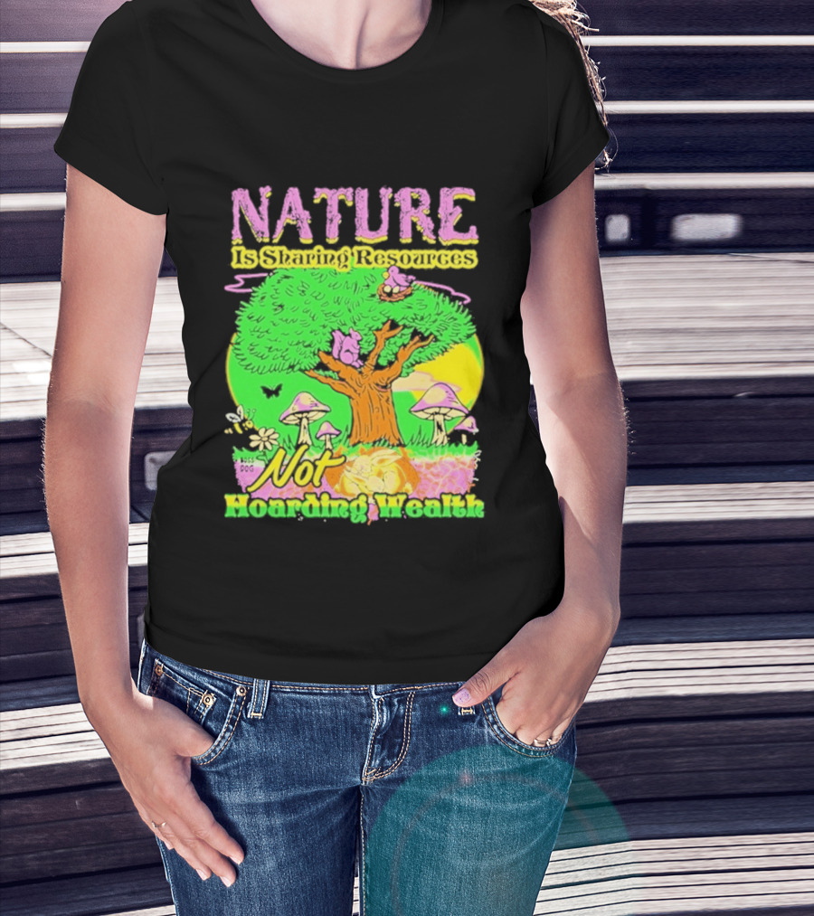 Nature Sharing Resources Not Hoarding Wealth Tree Mushrooms Wildlife T-Shirt