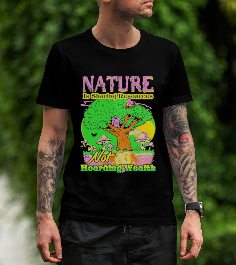 Nature Sharing Resources Not Hoarding Wealth Tree Mushrooms Wildlife T-Shirt