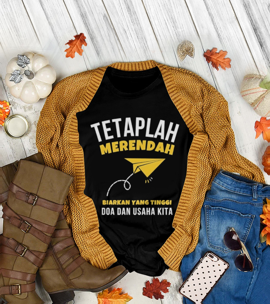 Tetaplah Merendah Biarkan Yang Tinggi Doa Dan Usaha Kita Paper Airplane T-Shirt