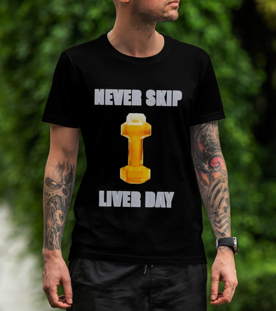 Never Skip Liver Day Beer Dumbbell Gym Workout T-Shirt