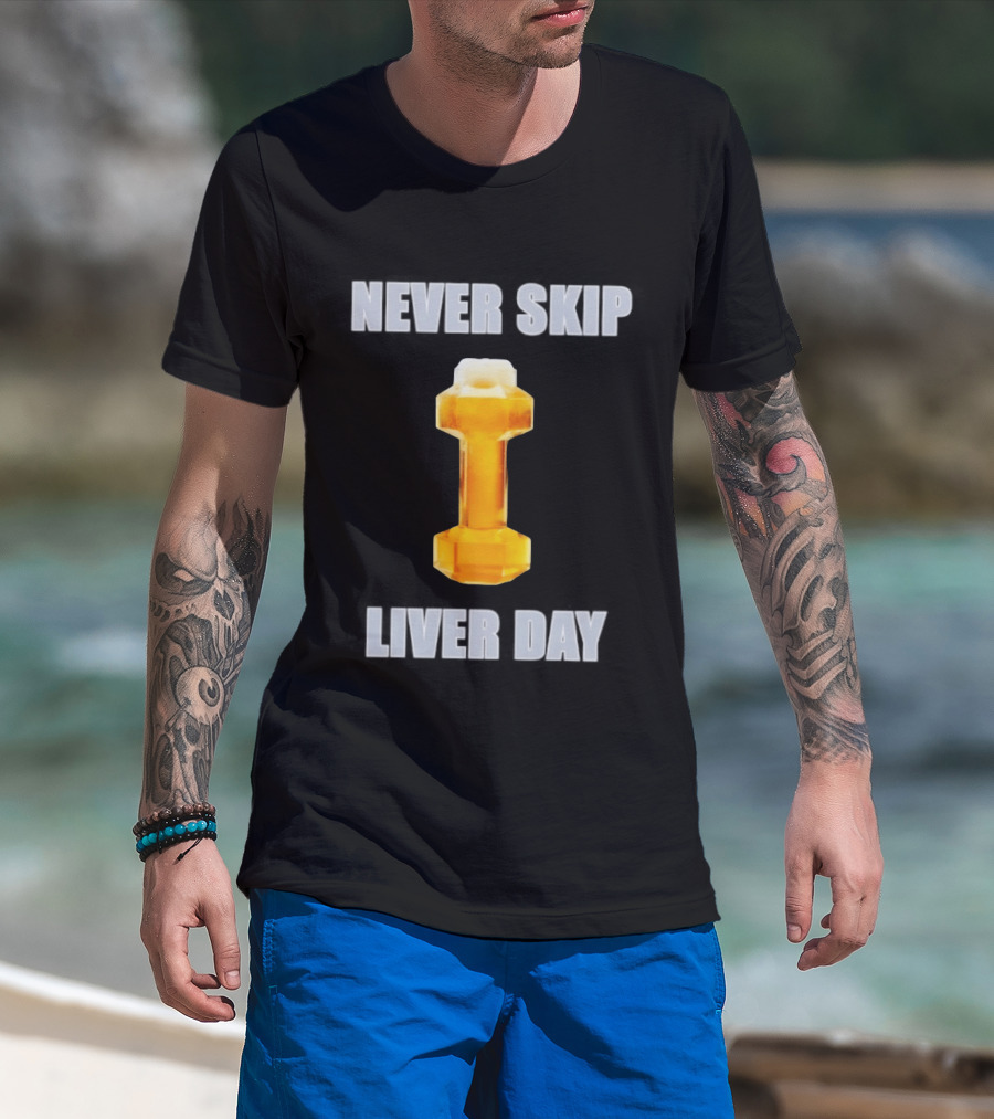 Never Skip Liver Day Beer Dumbbell Gym Workout T-Shirt