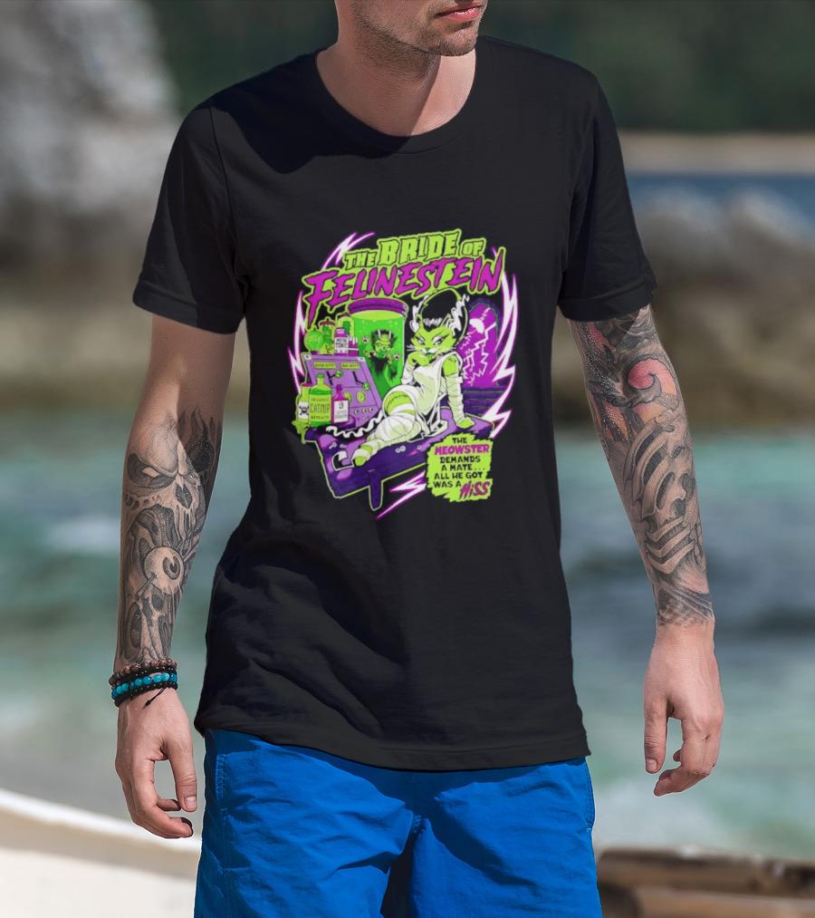 The Bride Of Felinestein Meowster Demands A Mate Hiss T-Shirt