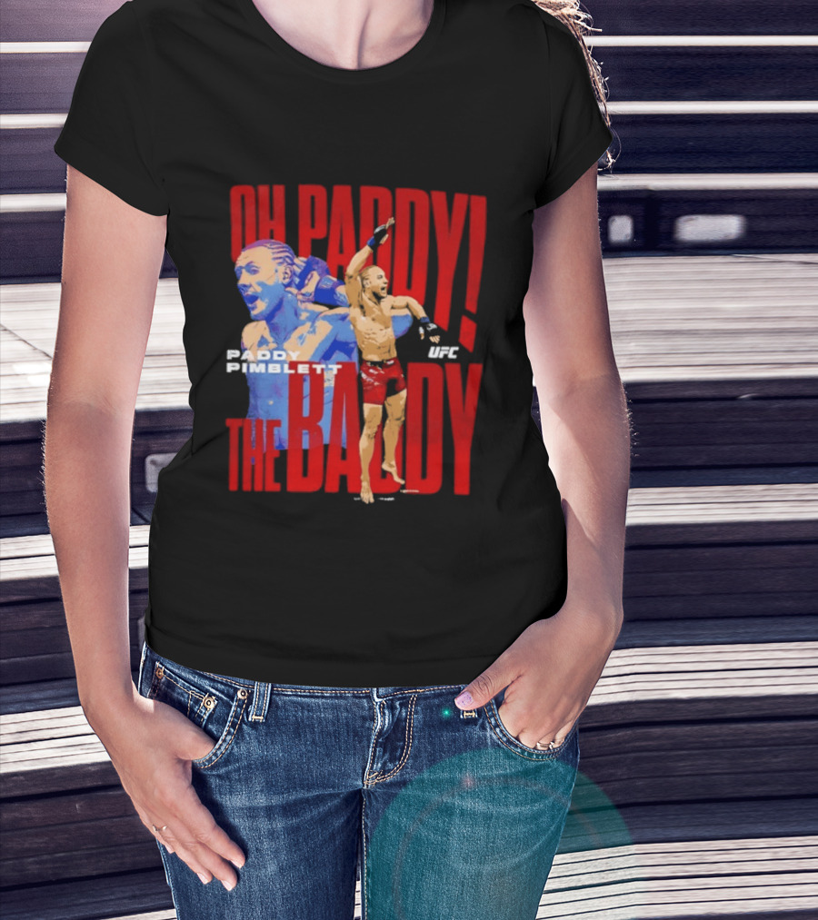 Oh Paddy The Baddy Paddy Pimblett UFC T-Shirt