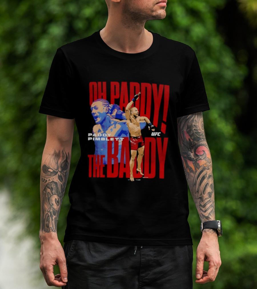 Oh Paddy The Baddy Paddy Pimblett UFC T-Shirt