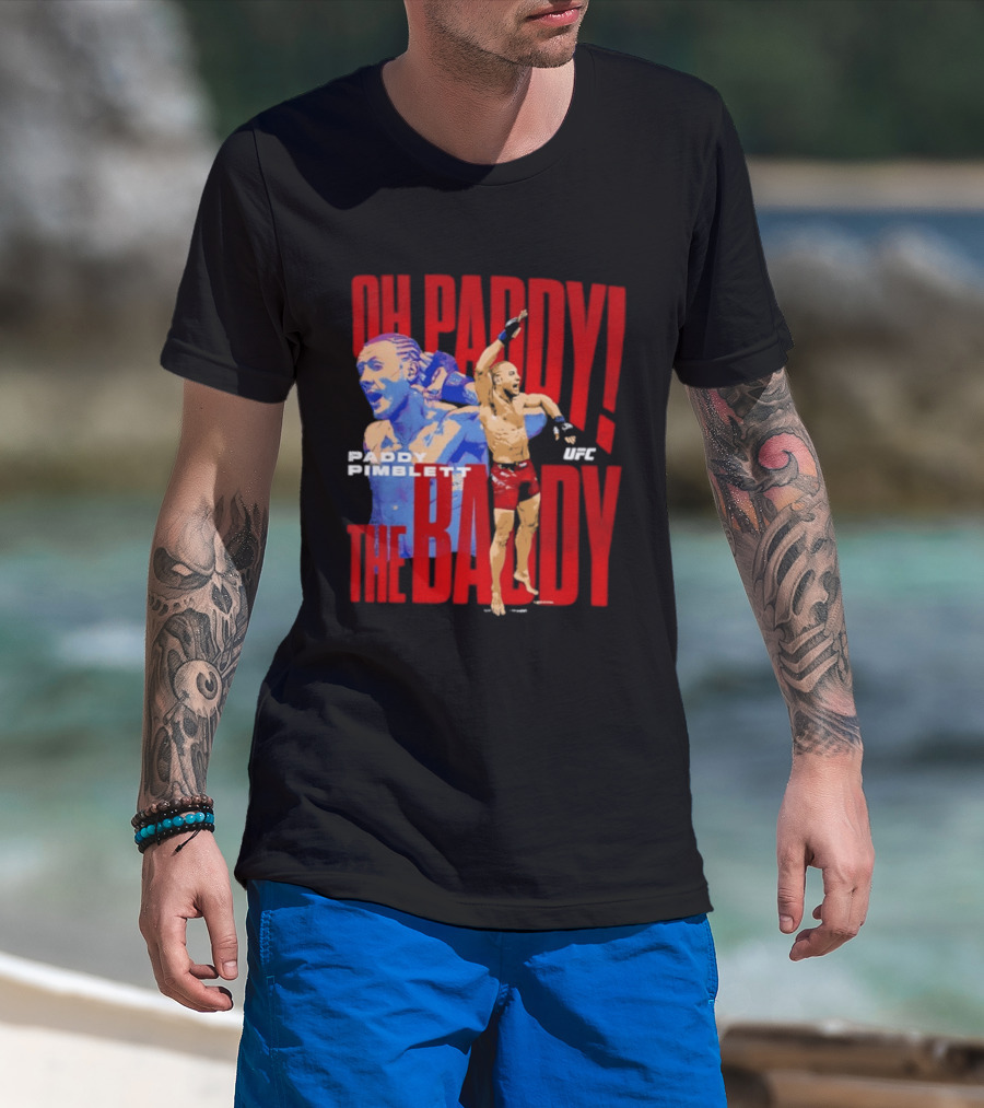 Oh Paddy The Baddy Paddy Pimblett UFC T-Shirt