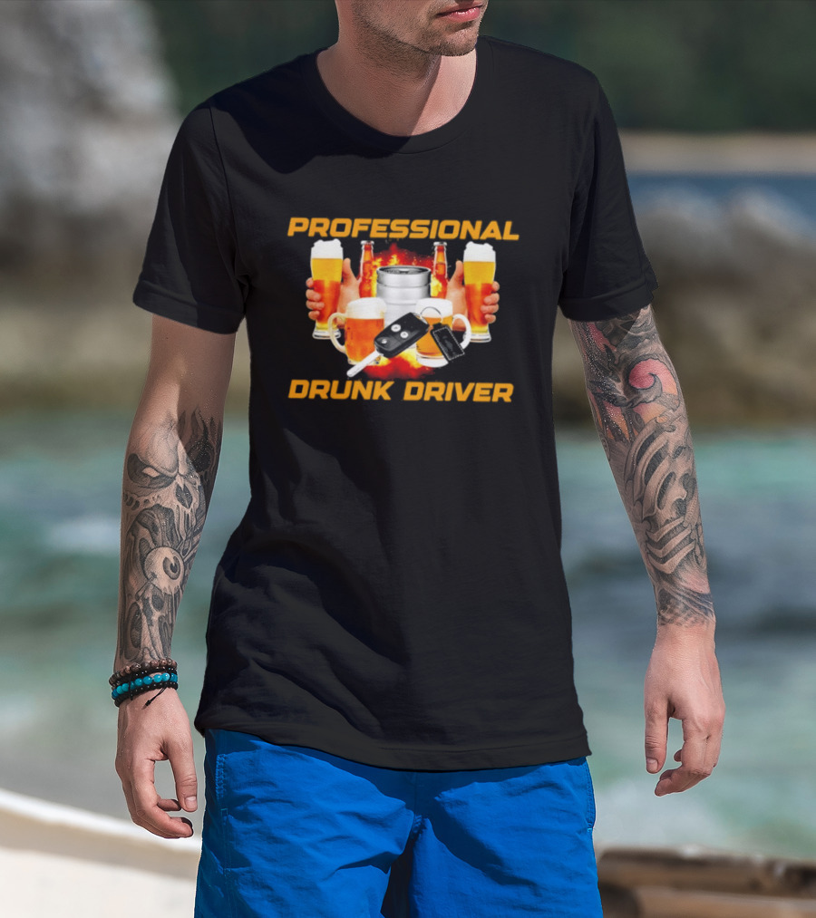 Professional Drunk Driver Beer Alcohol Humor Party T-Shirt