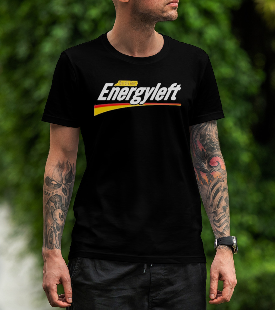 Barely Any Energyleft No Energy T-Shirt