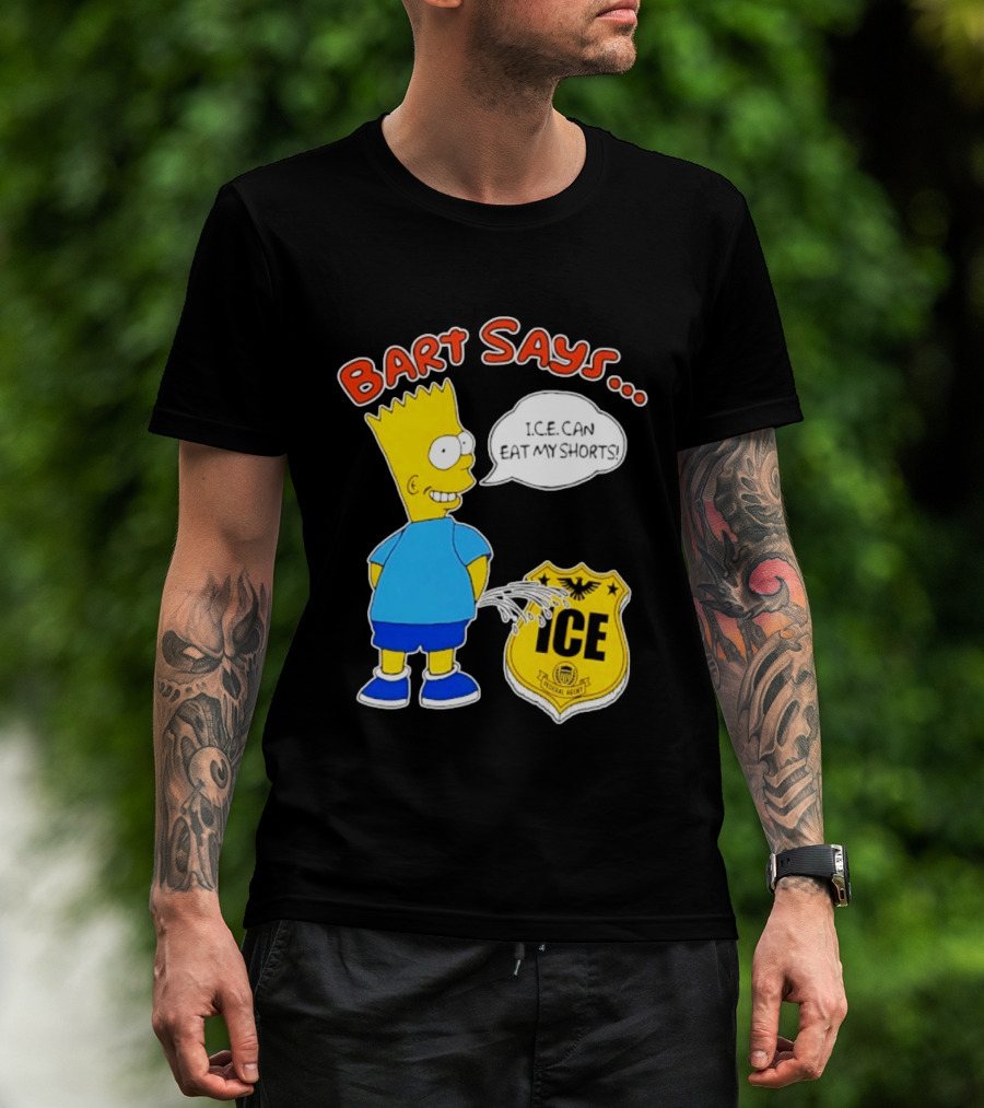 Bart Says I.C.E. Can Eat My Shorts The Simpsons T-Shirt