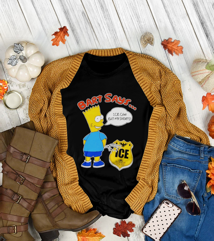 Bart Says I.C.E. Can Eat My Shorts The Simpsons T-Shirt