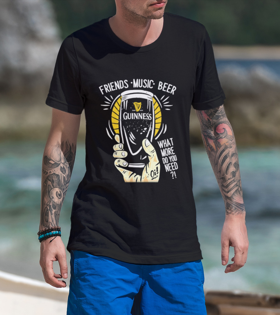 Friends Music Beer What More Do You Need Guinness Pint T-Shirt