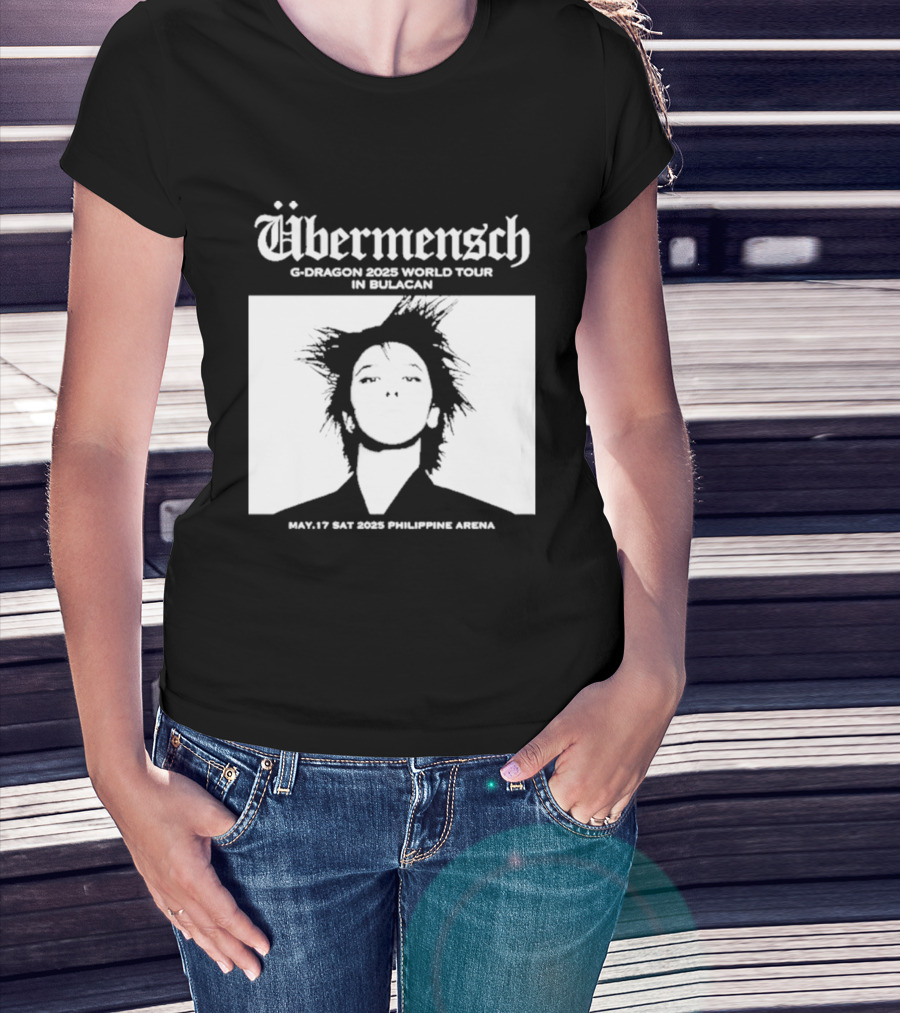 Übermensch G Dragon 2025 World Tour In Bulacan May 17 Philippine Arena T-Shirt