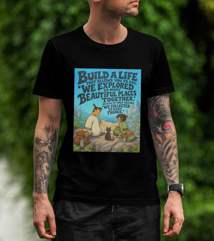 Build A Life Samurai Jack Explored Beautiful Places Together Adventure T-Shirt