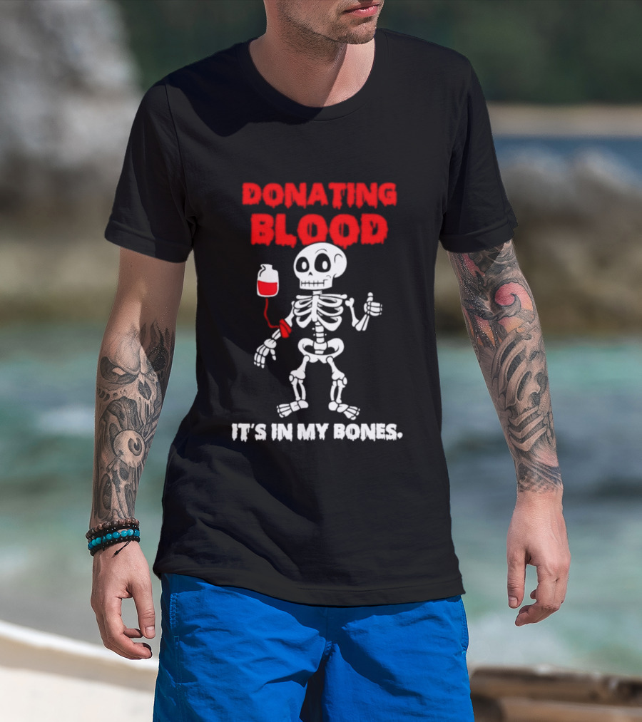 Donating Blood It's In My Bones Skeleton Halloween T-Shirt