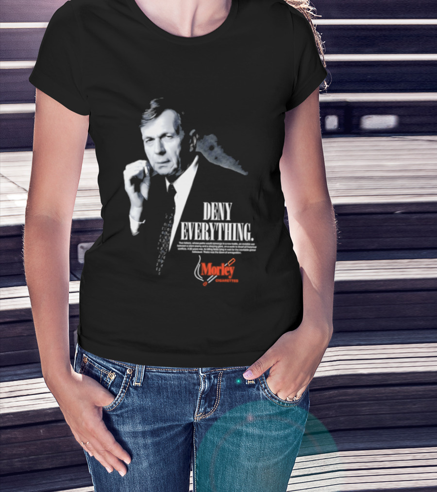 Deny Everything Cigarette Smoking Man Morley Cigarettes T-Shirt