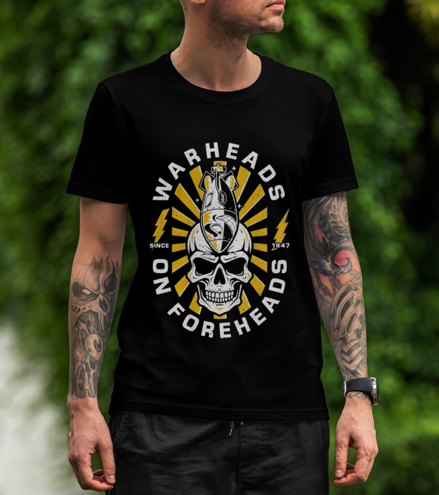 Warheads On Foreheads Skull Bomb Design Since 1947 T-Shirt