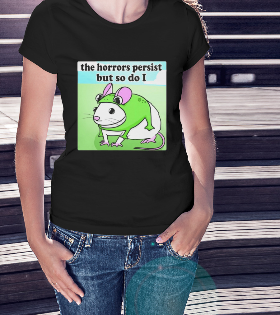 The Horrors Persist But So Do I Mouse In Frog Costume Resilience T-Shirt