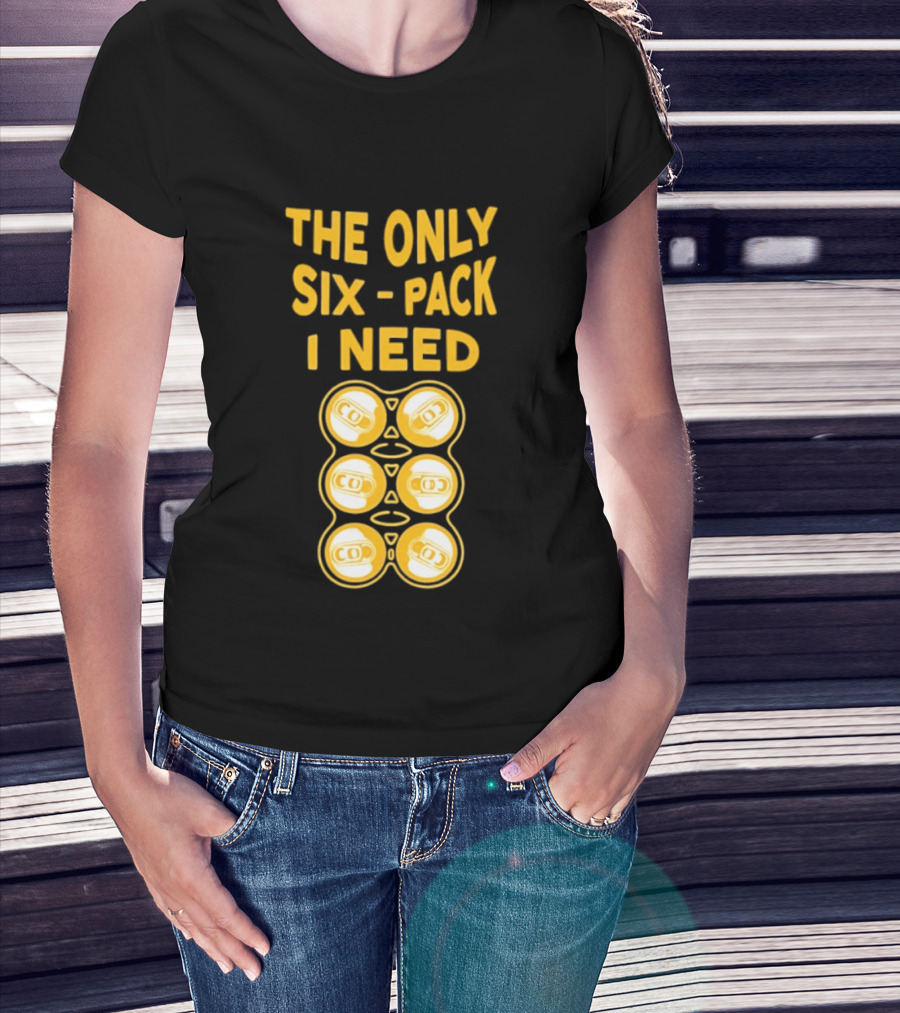 The Only Six Pack I Need Beer Cans T-Shirt