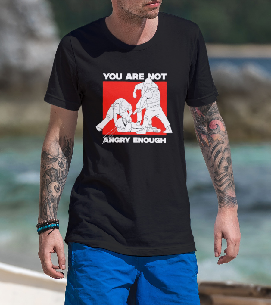 You Are Not Angry Enough Protest Activism Bold Red T-Shirt
