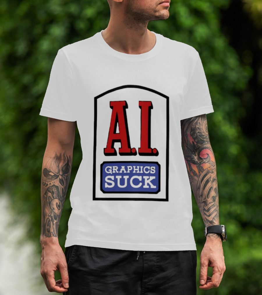 A.I. Graphics Suck T-Shirt