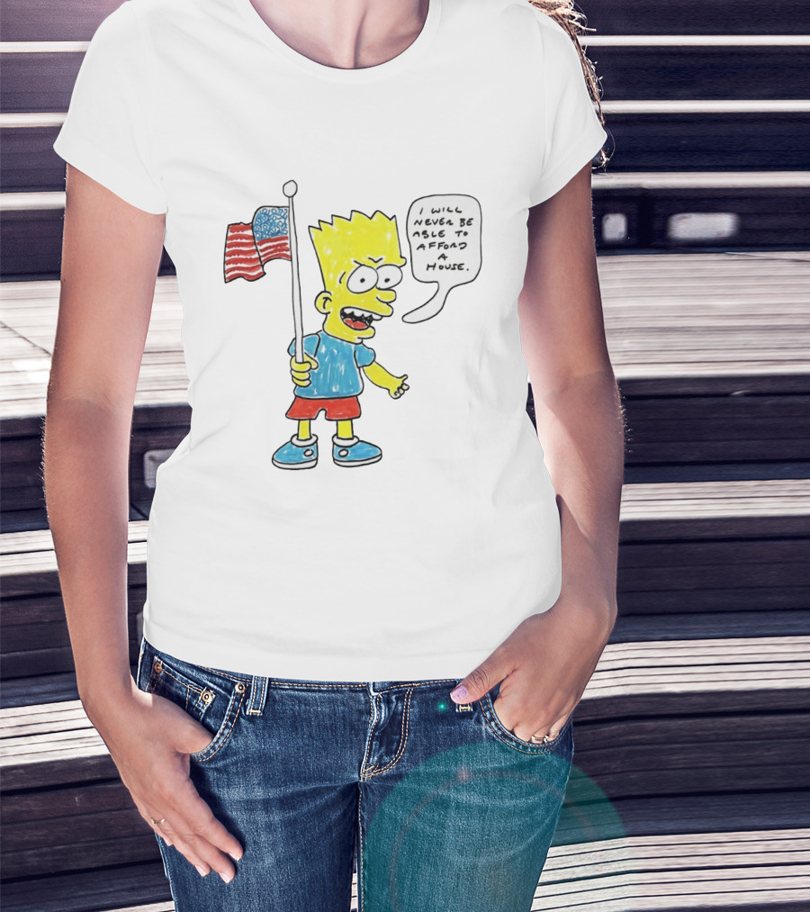 Bart Simpson Holding American Flag I Will Never Be Able To Afford A House T-Shirt