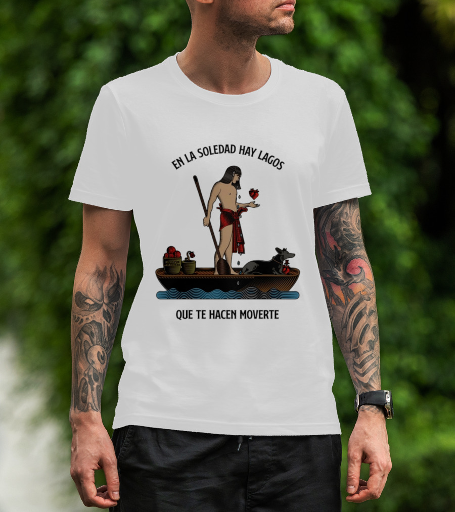 En La Soledad Hay Lagos Que Te Hacen Moverte T-Shirt